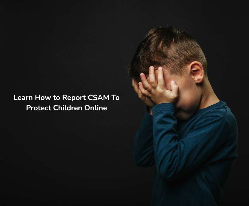 Report CSAM To Protect Children Online
