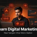 Learn Digital Marketing Near Sangam Vihar Metro Station delhi